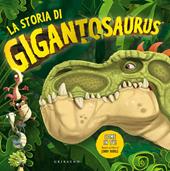 La storia di Gigantosaurus. Ediz. a colori