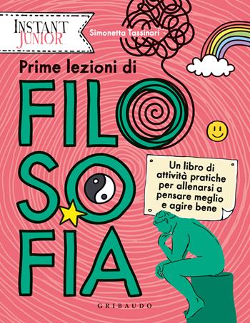 Prime lezioni di filosofia - Simonetta Tassinari - Libro Gribaudo 2023, Instant junior | Libraccio.it