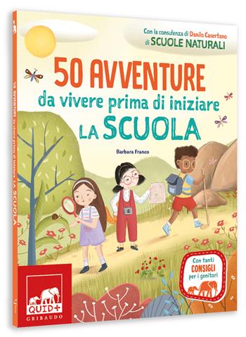 50 avventure da vivere prima di iniziare la scuola. Ediz. a colori - Barbara Franco - Libro Gribaudo 2023, Quid+ | Libraccio.it