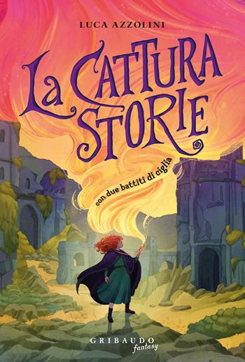 La Catturastorie - Luca Azzolini - Libro Gribaudo 2024, Fantasy. Kimera | Libraccio.it