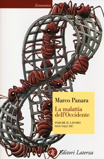 La malattia dell'Occidente. Perché il lavoro non vale più - Marco Panara - Libro Laterza 2013, Economica Laterza | Libraccio.it