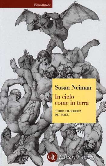 In cielo come in terra. Storia filosofica del male - Susan Neiman - Libro Laterza 2013, Economica Laterza | Libraccio.it
