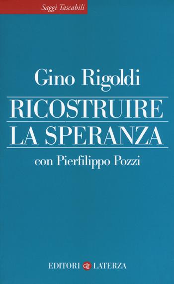 Ricostruire la speranza - Gino Rigoldi, Pierfilippo Pozzi - Libro Laterza 2014, Saggi tascabili Laterza | Libraccio.it
