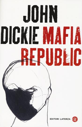 Mafia republic - John Dickie - Libro Laterza 2014, I Robinson. Letture | Libraccio.it