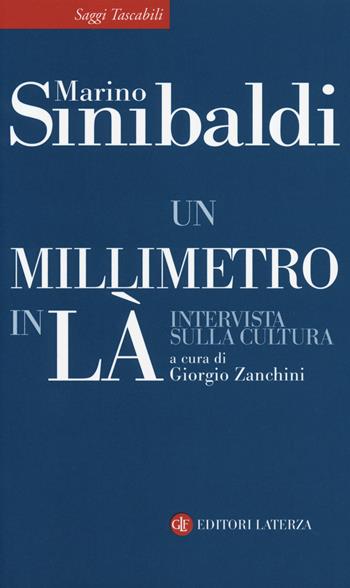 Un millimetro in là. Intervista sulla cultura - Marino Sinibaldi - Libro Laterza 2014, Saggi tascabili Laterza | Libraccio.it