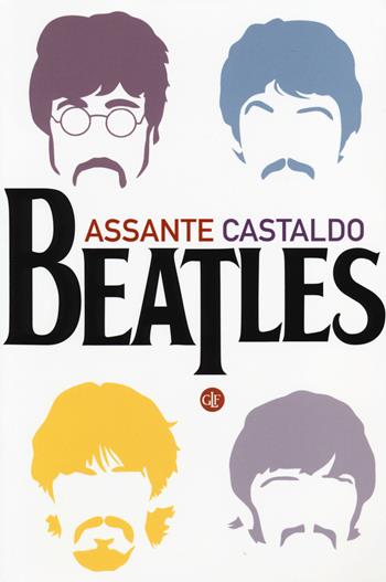 Beatles - Ernesto Assante, Gino Castaldo - Libro Laterza 2014, I Robinson. Letture | Libraccio.it