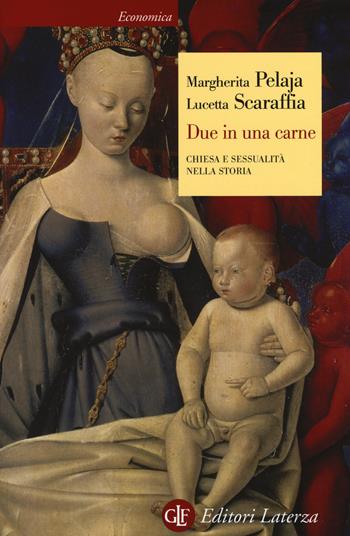 Due in una carne. Chiesa e sessualità nella storia - Margherita Pelaja, Lucetta Scaraffia - Libro Laterza 2014, Economica Laterza | Libraccio.it