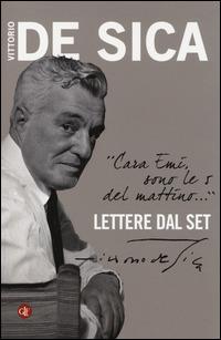 «Cara Emi, sono le 5 del mattino...» Lettere dal set - Vittorio De Sica - Libro Laterza 2014, I Robinson | Libraccio.it