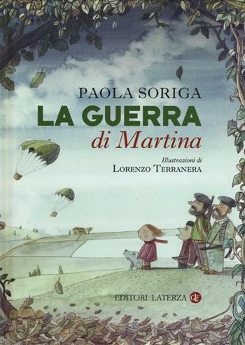 La guerra di Martina - Paola Soriga - Libro Laterza 2016, Celacanto | Libraccio.it