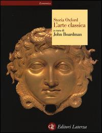 Storia Oxford. L'arte classica  - Libro Laterza 2014, Economica Laterza | Libraccio.it