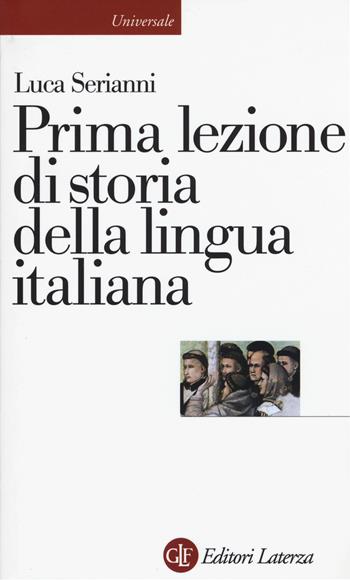 Prima lezione di storia della lingua italiana - Luca Serianni - Libro Laterza 2015, Universale Laterza | Libraccio.it