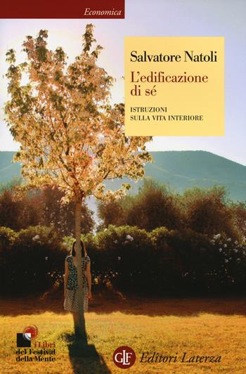 L'edificazione di sé. Istruzioni sulla vita interiore - Salvatore Natoli - Libro Laterza 2015, Economica Laterza | Libraccio.it