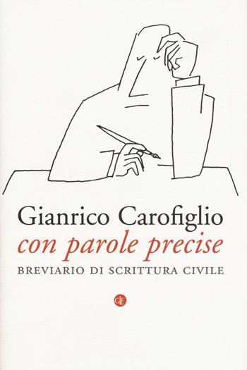 Con parole precise. Breviario di scrittura civile - Gianrico Carofiglio - Libro Laterza 2015, I Robinson. Letture | Libraccio.it