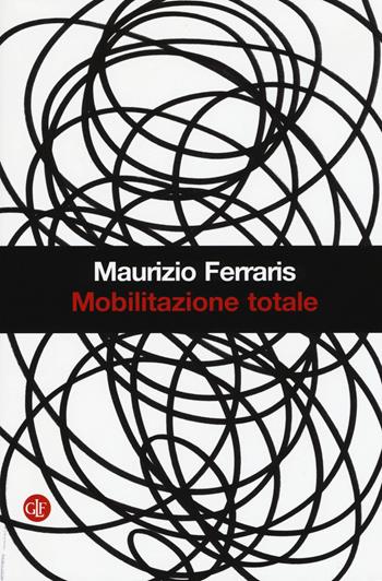 Mobilitazione totale - Maurizio Ferraris - Libro Laterza 2015, I Robinson. Letture | Libraccio.it