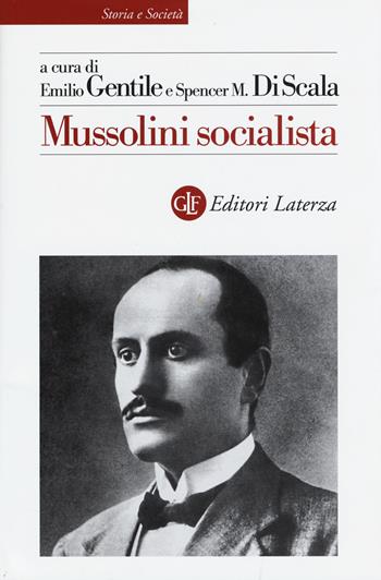 Mussolini socialista  - Libro Laterza 2015, Storia e società | Libraccio.it