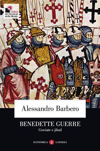 Benedette guerre. Crociate e jihad - Alessandro Barbero - Libro Laterza 2015, Economica Laterza | Libraccio.it