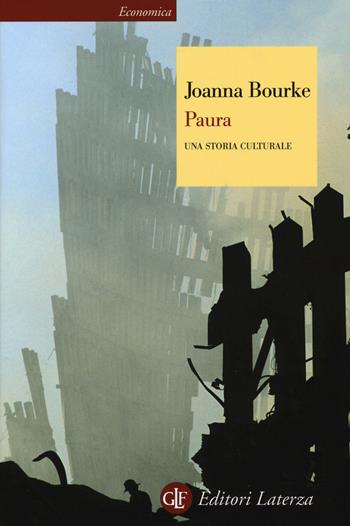 Paura. Una storia culturale - Joanna Bourke - Libro Laterza 2015, Economica Laterza | Libraccio.it