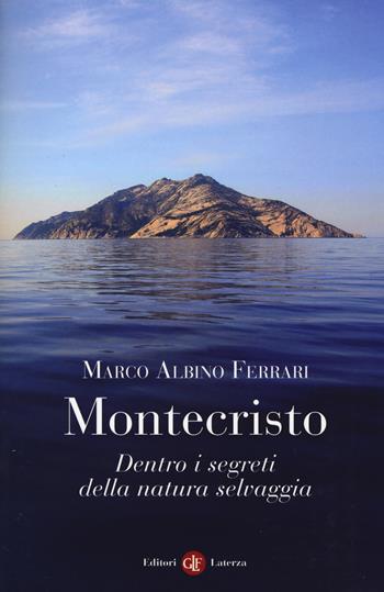 Montecristo. Dentro i segreti della natura selvaggia - Marco Albino Ferrari - Libro Laterza 2015, I Robinson. Letture | Libraccio.it