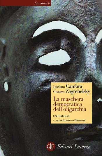 La maschera democratica dell'oligarchia - Luciano Canfora, Gustavo Zagrebelsky - Libro Laterza 2015, Economica Laterza | Libraccio.it