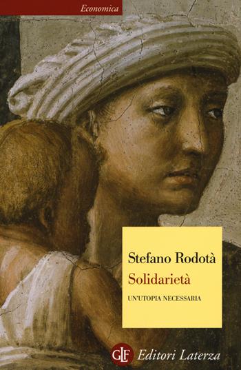 Solidarietà. Un'utopia necessaria - Stefano Rodotà - Libro Laterza 2016, Economica Laterza | Libraccio.it
