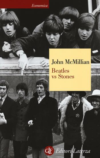 Beatles vs Stones - John McMillian - Libro Laterza 2016, Economica Laterza | Libraccio.it