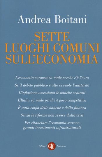 Sette luoghi comuni sull'economia - Andrea Boitani - Libro Laterza 2017, I Robinson. Letture | Libraccio.it