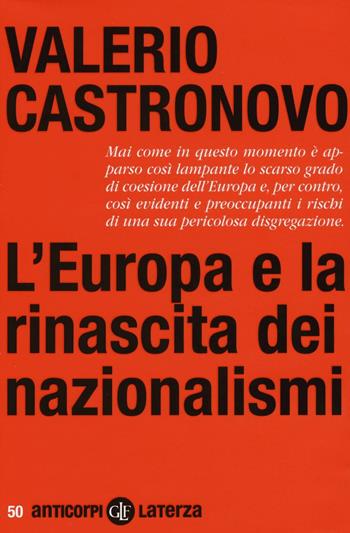 L' Europa e la rinascita dei nazionalismi - Valerio Castronovo - Libro Laterza 2016, Anticorpi | Libraccio.it