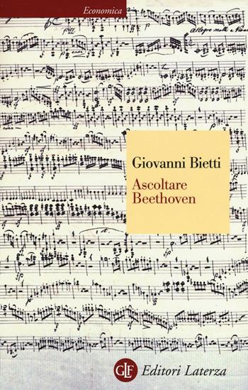 Ascoltare Beethoven - Giovanni Bietti - Libro Laterza 2016, Economica Laterza | Libraccio.it