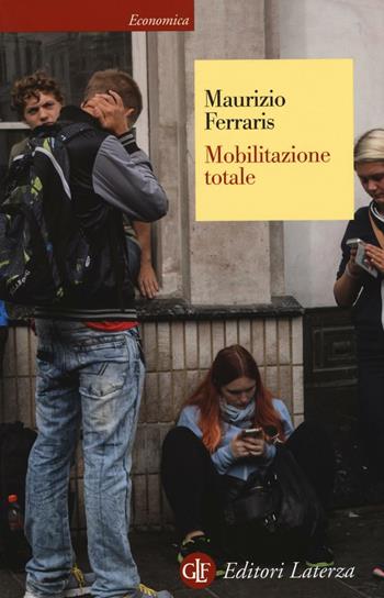 Mobilitazione totale - Maurizio Ferraris - Libro Laterza 2016, Economica Laterza | Libraccio.it