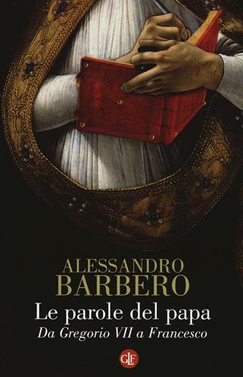 Le parole del papa. Da Gregorio VII a Francesco - Alessandro Barbero - Libro Laterza 2016, I Robinson. Letture | Libraccio.it