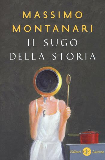 Il sugo della storia - Massimo Montanari - Libro Laterza 2016, I Robinson. Letture | Libraccio.it