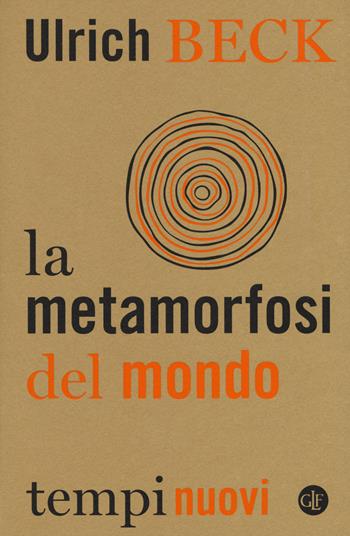La metamorfosi del mondo - Ulrich Beck - Libro Laterza 2017, Tempi nuovi | Libraccio.it