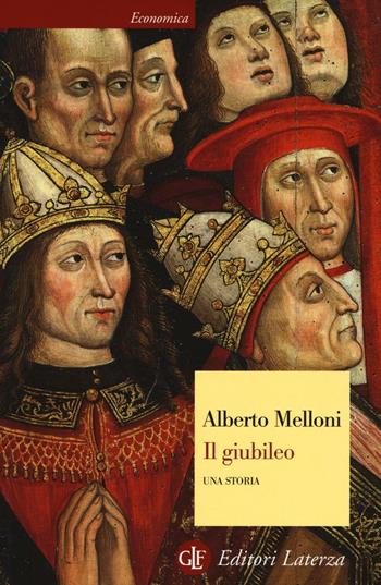 Il giubileo. Una storia - Alberto Melloni - Libro Laterza 2016, Economica Laterza | Libraccio.it