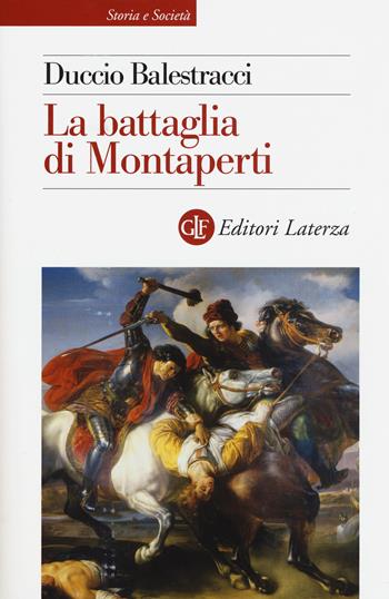 La battaglia di Montaperti - Duccio Balestracci - Libro Laterza 2017, Storia e società | Libraccio.it