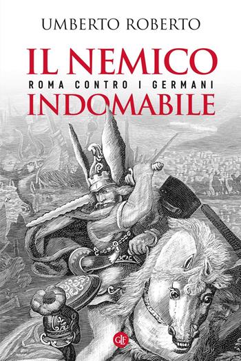 Il nemico indomabile. Roma contro i Germani - Umberto Roberto - Libro Laterza 2018, I Robinson. Letture | Libraccio.it