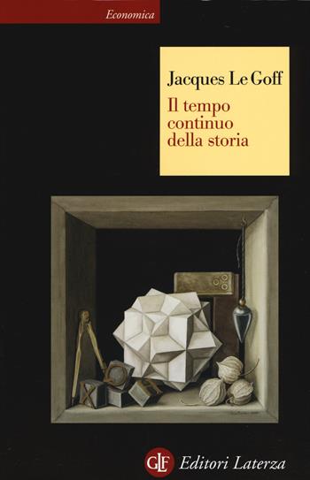 Il tempo continuo della storia - Jacques Le Goff - Libro Laterza 2017, Economica Laterza | Libraccio.it