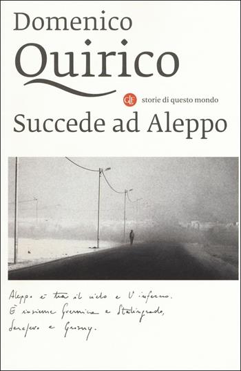 Succede ad Aleppo - Domenico Quirico - Libro Laterza 2017, I Robinson | Libraccio.it
