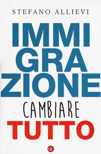 Immigrazione. Cambiare tutto - Stefano Allievi - Libro Laterza 2018, I Robinson. Letture | Libraccio.it