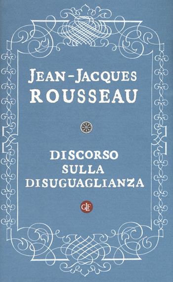Discorso sulla disuguaglianza - Jean-Jacques Rousseau - Libro Laterza 2017, I Robinson. Letture | Libraccio.it