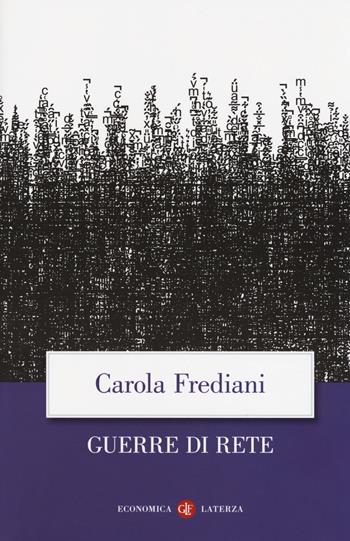 Guerre di rete - Carola Frediani - Libro Laterza 2018, Economica Laterza | Libraccio.it
