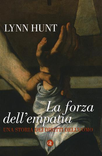 La forza dell'empatia. Una storia dei diritti dell'uomo - Lynn Hunt - Libro Laterza 2018, I Robinson. Letture | Libraccio.it