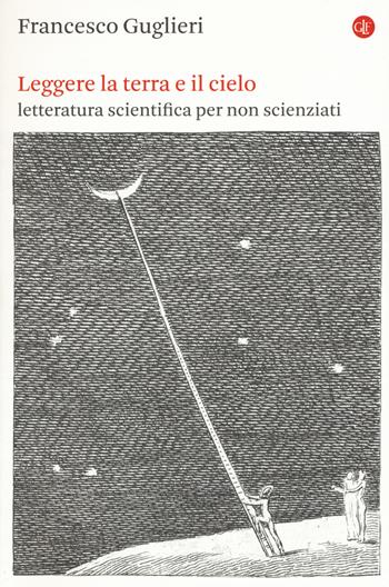 Leggere la terra e il cielo. Letteratura scientifica per non scienziati - Francesco Guglieri - Libro Laterza 2020, I Robinson. Letture | Libraccio.it
