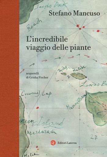 L' incredibile viaggio delle piante - Stefano Mancuso - Libro Laterza 2018, I Robinson. Letture | Libraccio.it