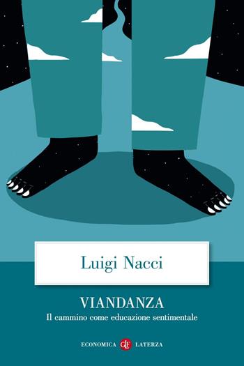 Viandanza. Il cammino come educazione sentimentale - Luigi Nacci - Libro Laterza 2018, Economica Laterza | Libraccio.it