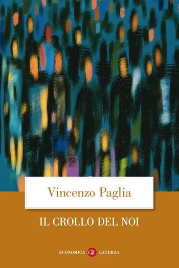 Il crollo del noi - Vincenzo Paglia - Libro Laterza 2019, Economica Laterza | Libraccio.it