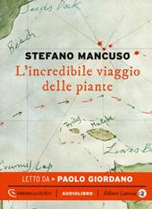 L' incredibile viaggio delle piante letto da Paolo Giordano. Audiolibro. CD Audio formato MP3
