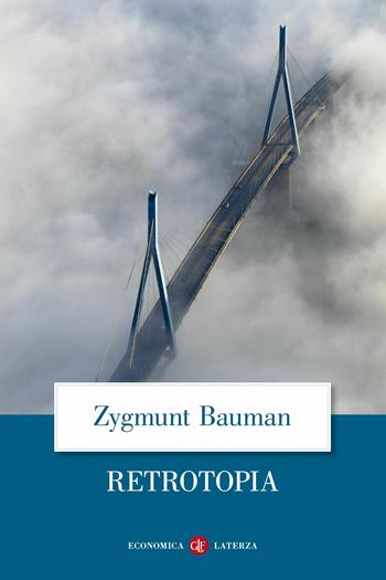 Retrotopia - Zygmunt Bauman - Libro Laterza 2020, Economica Laterza | Libraccio.it