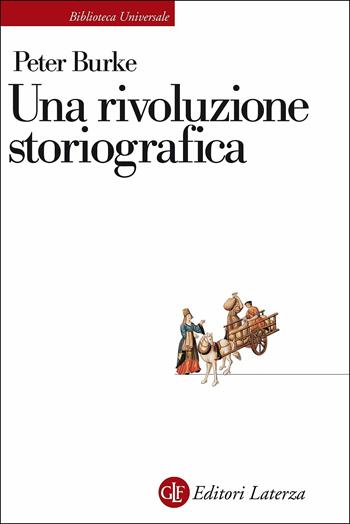 Una rivoluzione storiografica. La scuola delle «Annales» (1929-1989) - Peter Burke - Libro Laterza 2019, Biblioteca universale Laterza | Libraccio.it