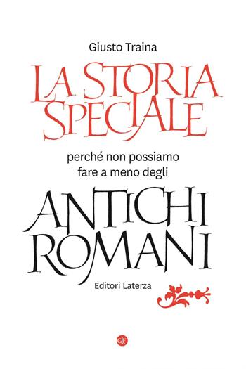 La storia speciale. Perché non possiamo fare a meno degli antichi romani - Giusto Traina - Libro Laterza 2020, I Robinson. Letture | Libraccio.it