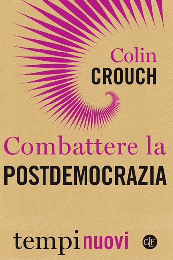 Combattere la postdemocrazia - Colin Crouch - Libro Laterza 2020, Tempi nuovi | Libraccio.it